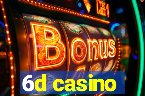 6d casino